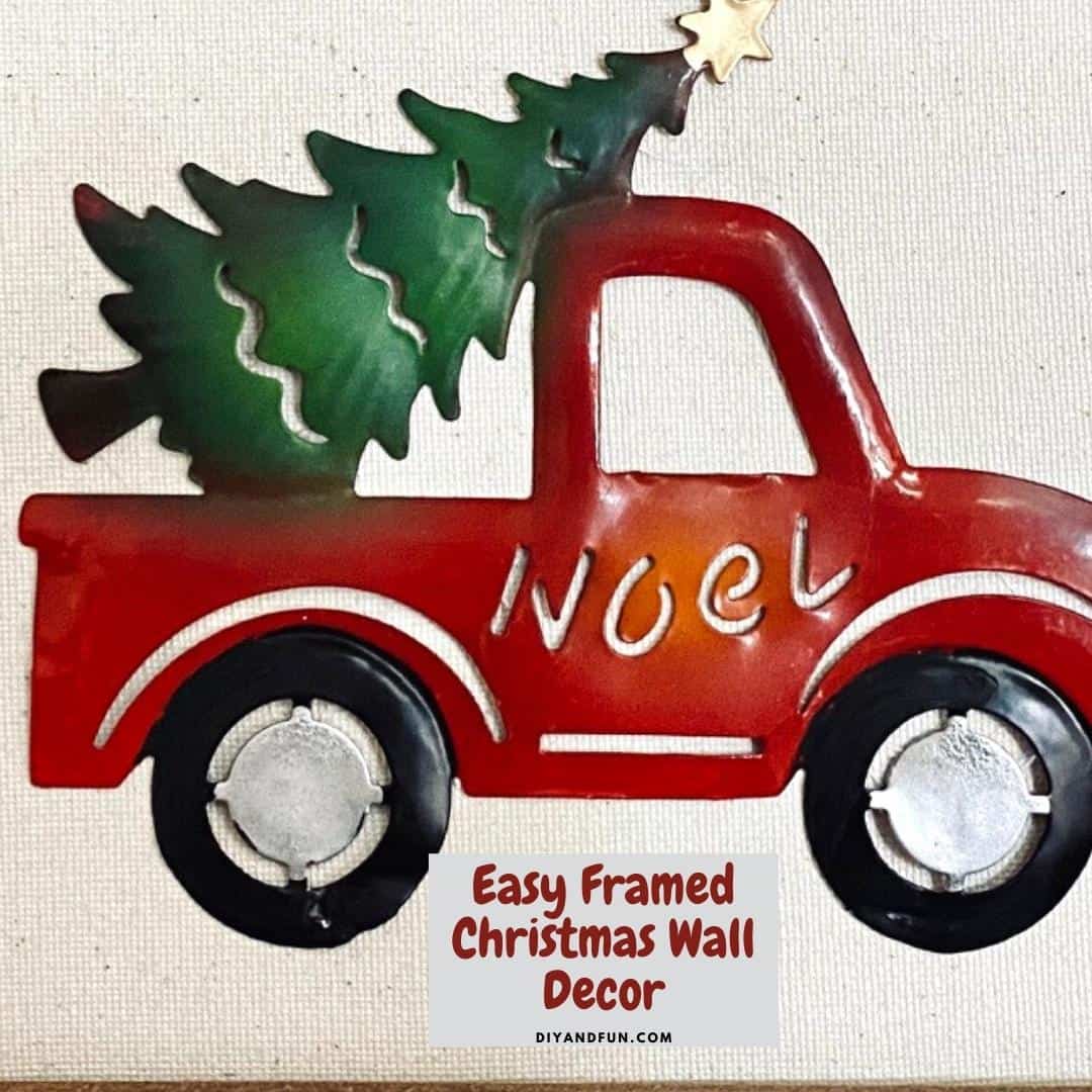 Easy Framed Christmas Wall Décor, a simple holiday inspired Dollar Tree Farmhouse Christmas Truck Reverse Canvas project.