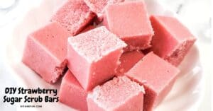 DIY Strawberry Sugar Scrub Bars