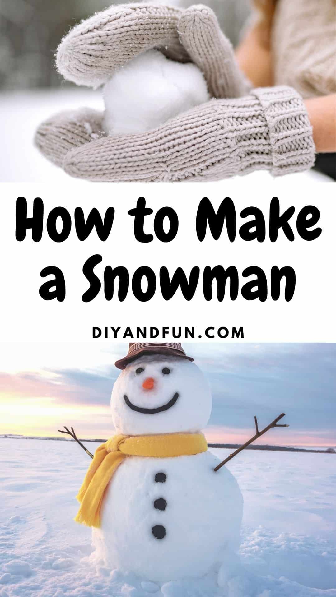 How to Make a Snowman, a fun and simple step by step guide for making a snowman with snow that most anyone can follow.