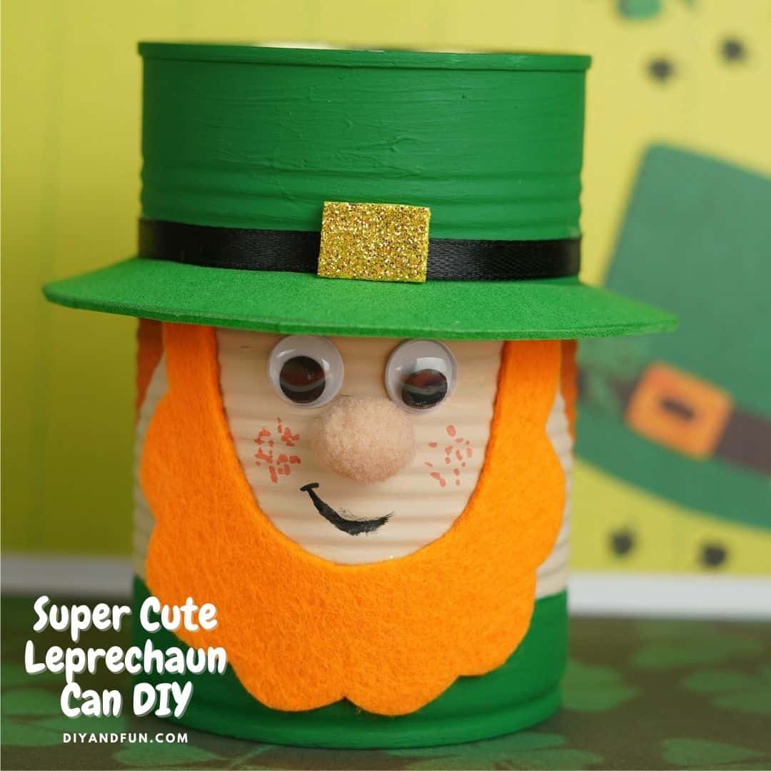 Super Cute Leprechaun Can DIY, an easy craft project using an empty food can especially for St. Patricks' day.