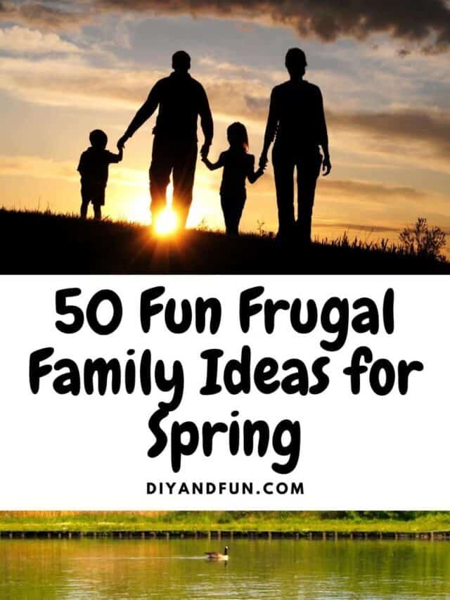50 Fun Frugal Family Ideas for Spring