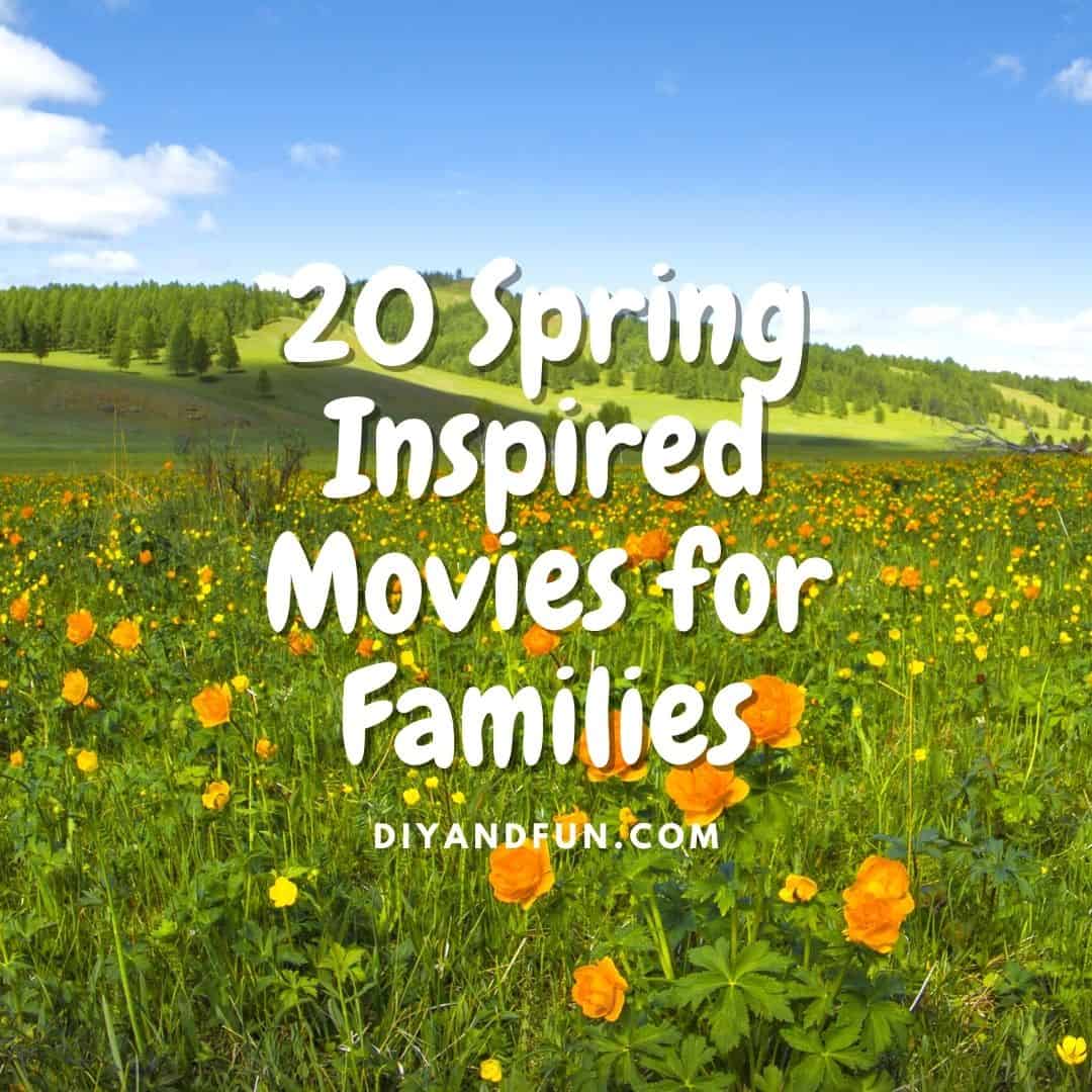 20 Spring Inspired Movies for Families, a simple listing of what makes a good family movie for all ages to enjoy.