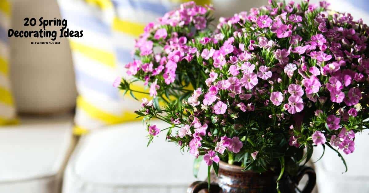 20 Spring Decorating Ideas, a listing of simple ideas that you can do to make your home ready for the spring season.