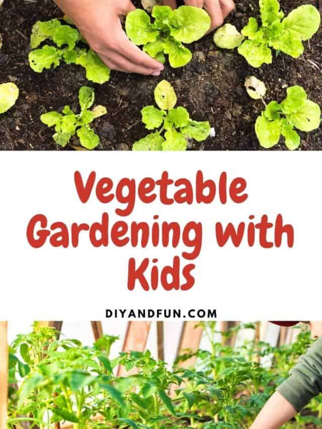 Vegetable Gardening with Kids,
