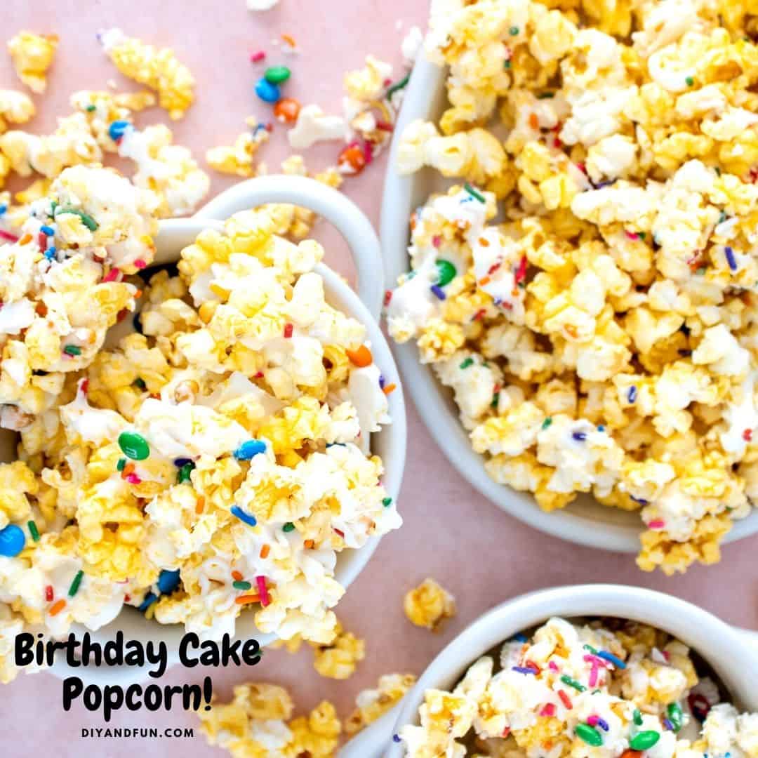 Birthday Cake Popcorn, an easy and tasty dessert or snack recipe made with popcorn and birthday cake topping