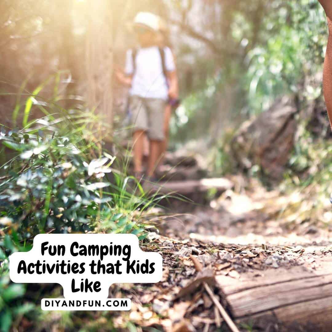 Fun Camping Activities that Kids Like, over 50 activities and tips for outdoor family fun. Includes free downloads!