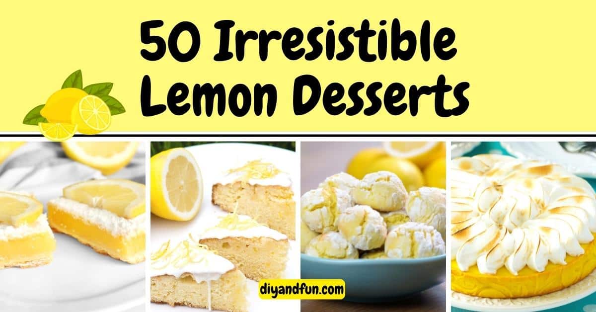 50 Irresistible Lemon Dessert Recipes, amazing and delicious sweet ideas that all have lemon as an ingredient. 