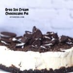 Oreo Ice Cream Cheesecake Pie