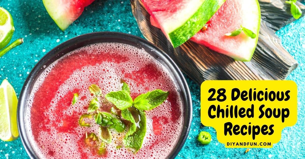 28 Delicious Chilled Soup Recipes