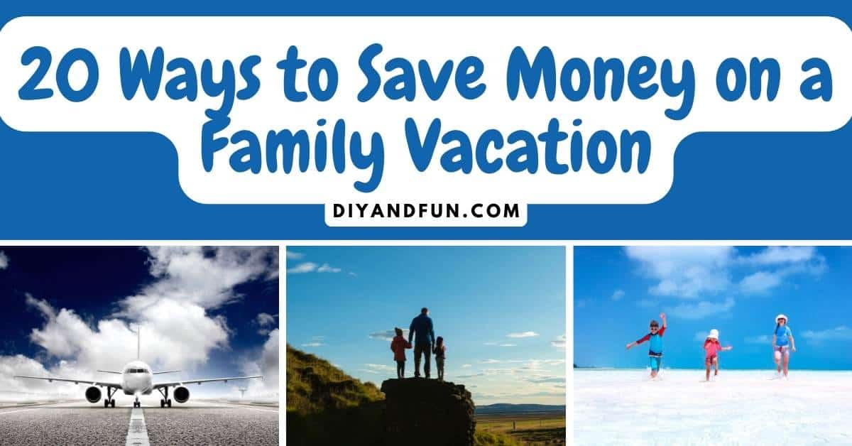 20 Ways to Save Money on a Family Vacation, a simple guide for easy ways to save money when planning a family vacation.