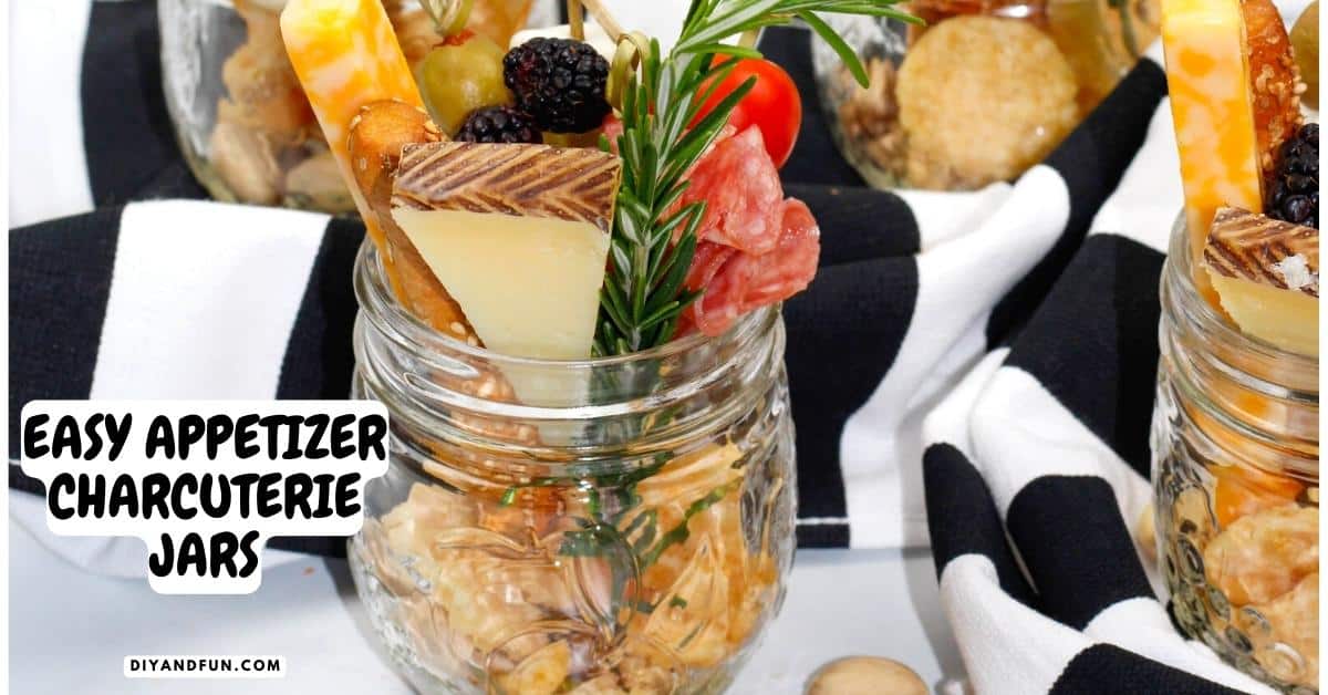 Easy Appetizer Charcuterie Jars, includes the five must haves for any good individual snack servings for parties and gatherings.