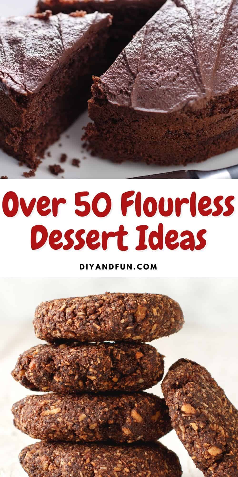 Over 50 Flourless Dessert Ideas, includes delicious cakes, cookies, bars, sugar free, gluten free, and vegan recipes