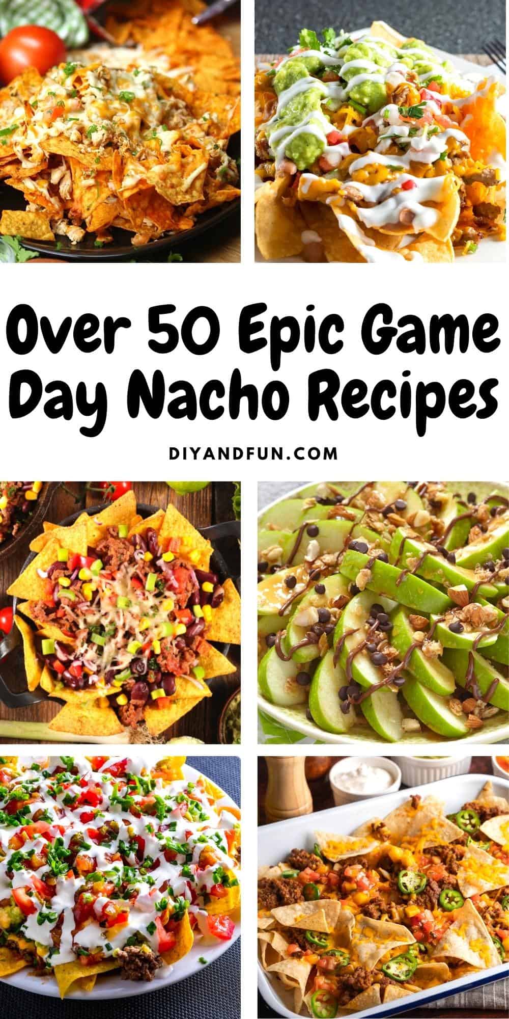 Over 50 Epic Game Day Nacho Recipes, mouth watering appetizer listing includes low carb, vegan, seafood,  and dessert nachos.