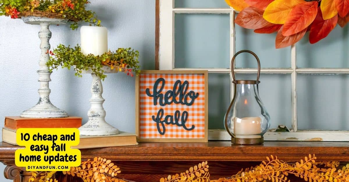 10 Cheap and Easy Fall Home Updates, simple and inexpensive ideas for updating your home for the fall or autumn season.