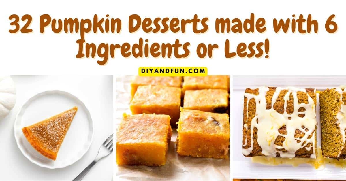 32 Pumpkin Desserts made with 6 Ingredients or Less! a listing of delicious recipes made with pumpkin and simple ingredients.