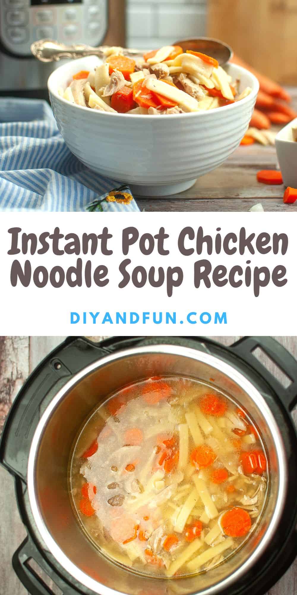Instant Pot Chicken Noodle Soup Recipe, a simple and delicious recipe for homemade soup made from scratch in a pressure cooker.