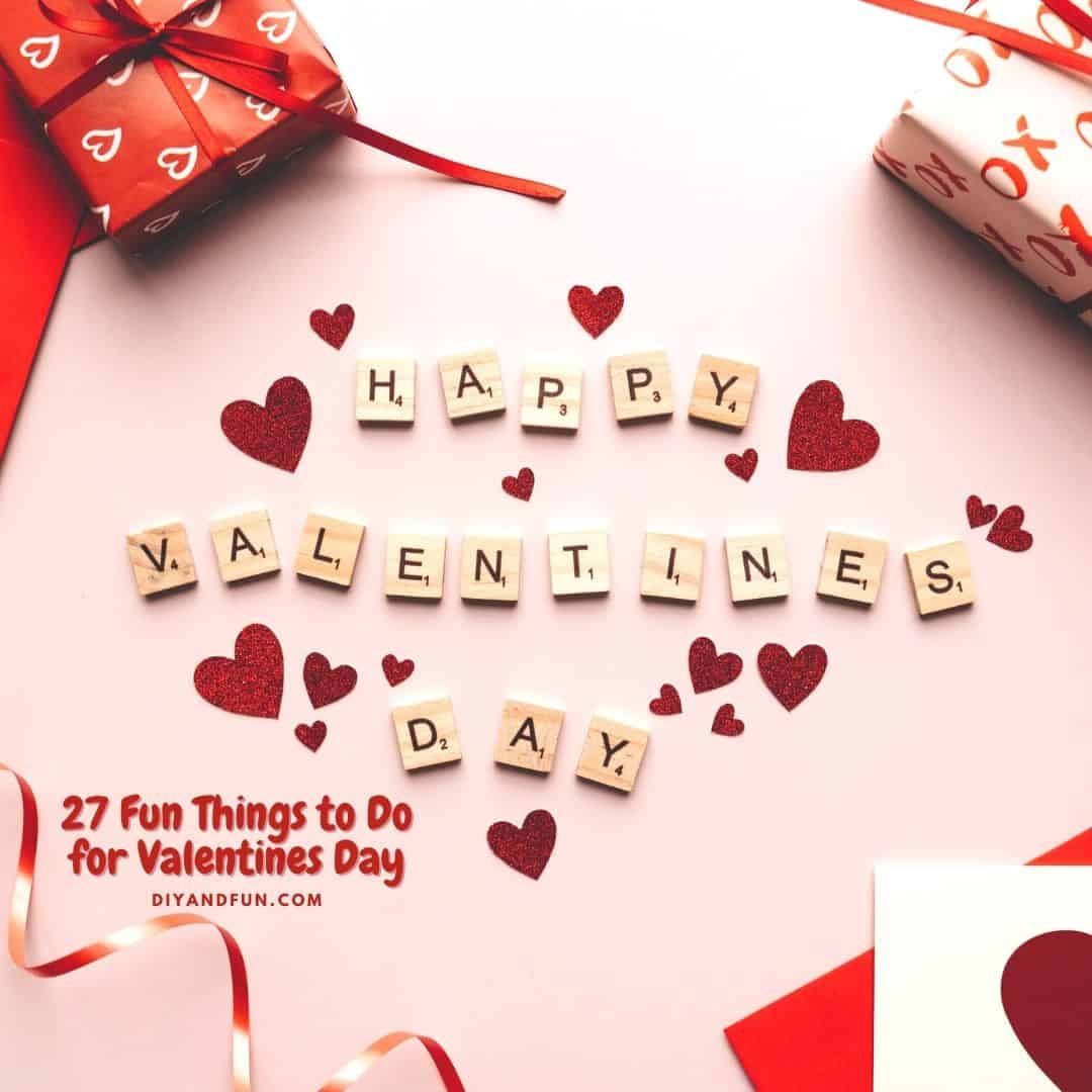 27 Fun Things to Do for Valentines Day, a listing of family oriented activities, recipes, and diy craft ideas.