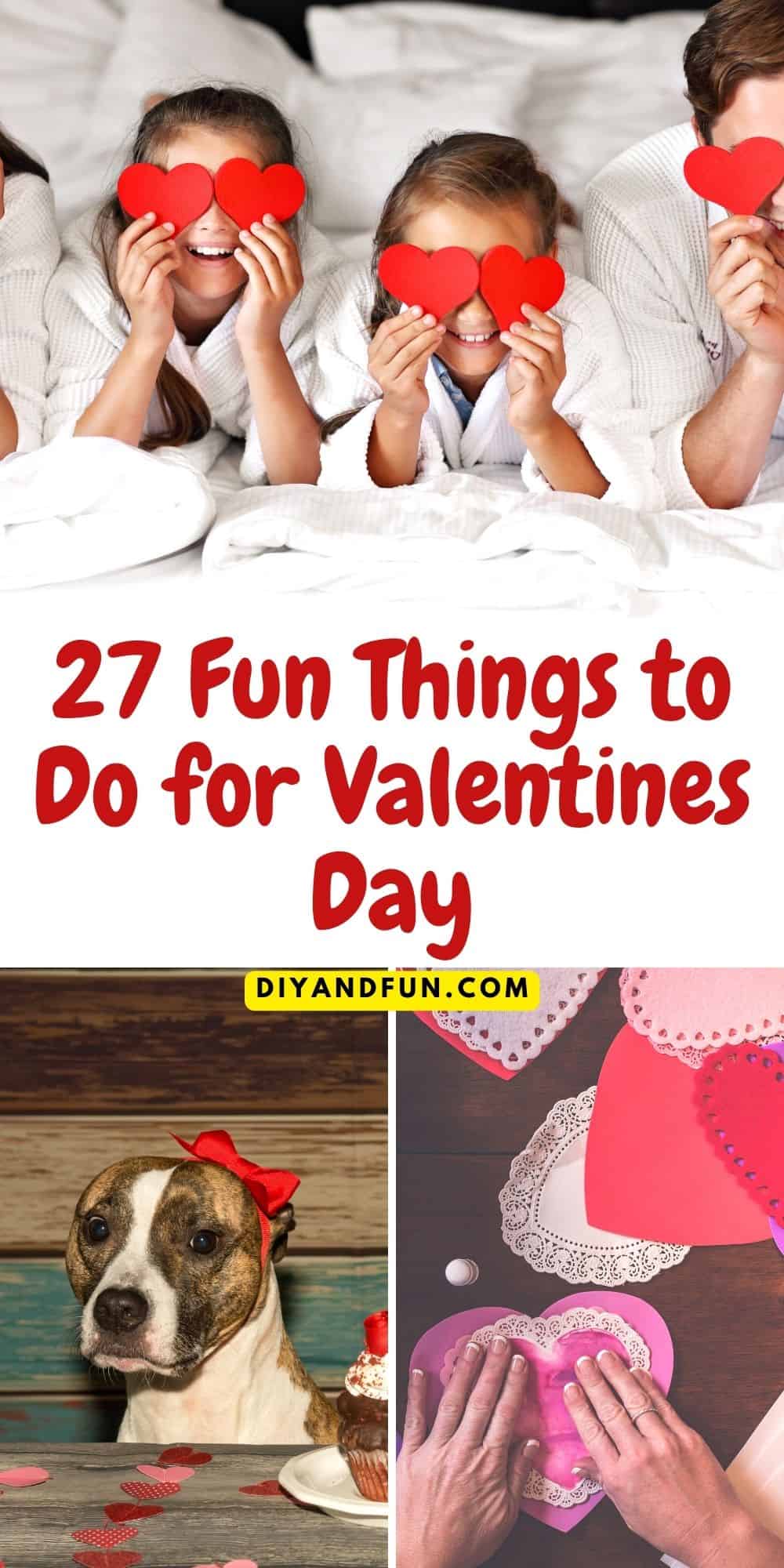 27 Fun Things to Do for Valentines Day, a listing of family oriented activities, recipes, and diy craft ideas.