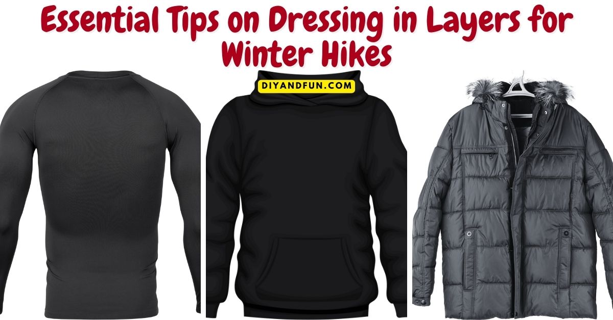 Essential Tips on Dressing in Layers for Winter Hikes, a simple guide for how to layer  clothing from head to toe while hitting the trails.