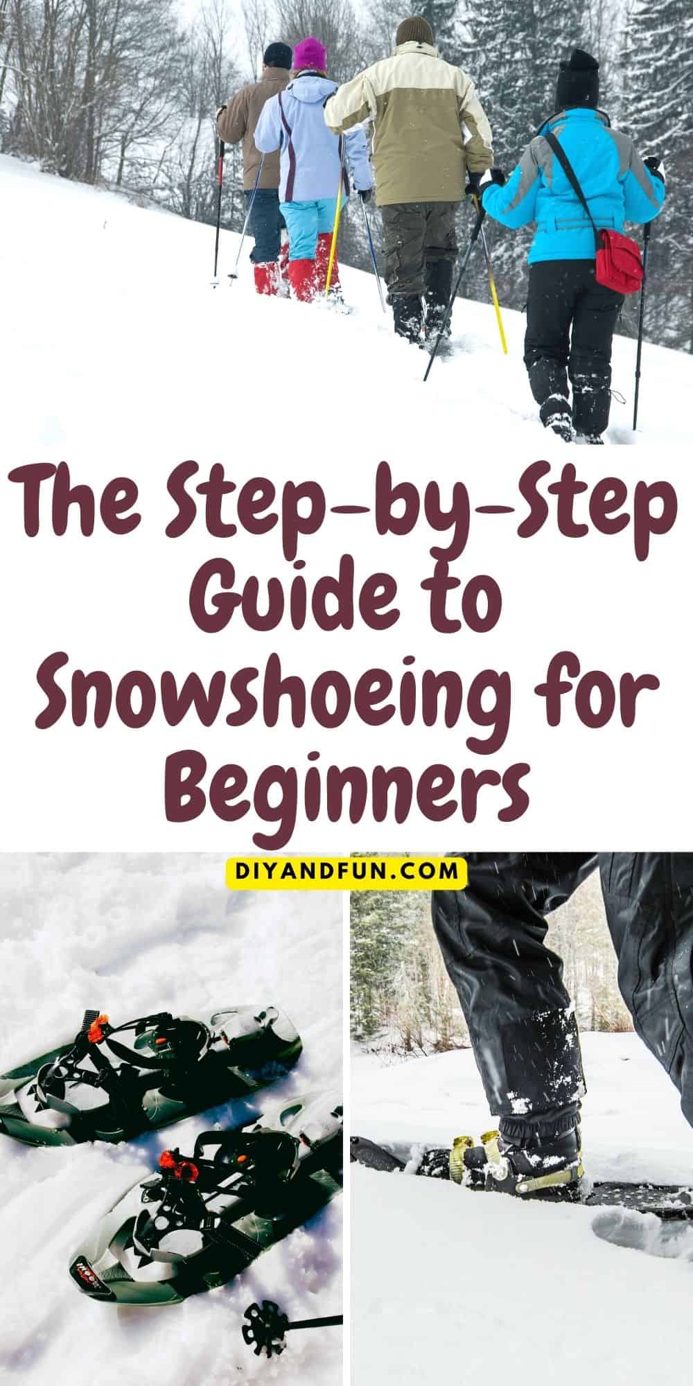 The Step-by-Step Guide to Snowshoeing for Beginners,  a simple guide for selecting and properly using snowshoes for fun.