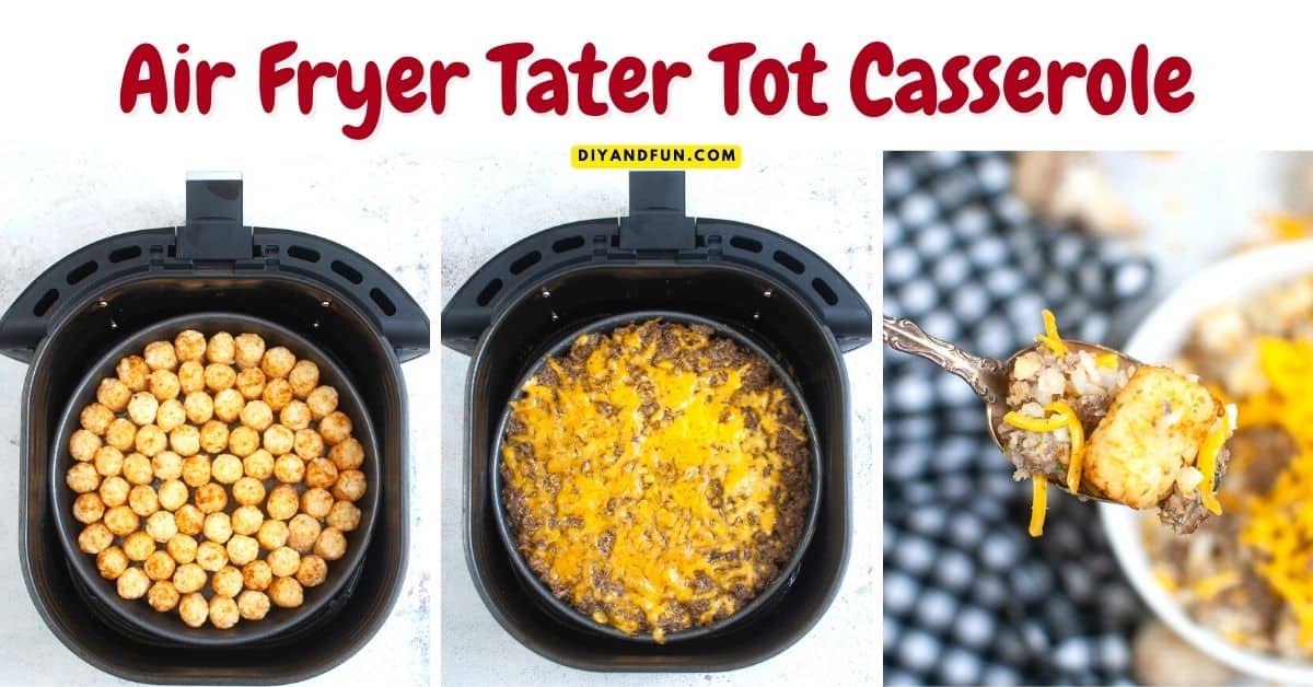 Air Fryer Tater Tot Casserole, a simple and delicious comfort food meal or appetizer recipe made in an air fryer.