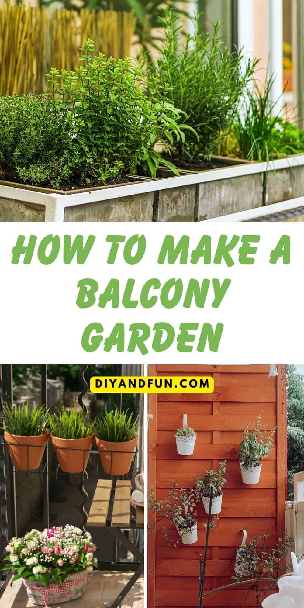 How to Make a Balcony Garden, a simple guide for making an attractive garden in a small space such as a balcony.