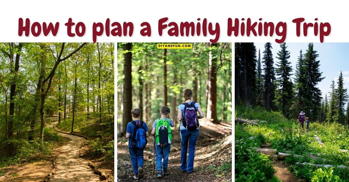 How to Plan a Family Hiking Trip, a simple guide for planning a hiking trip with children of most ages. Includes day trips and vacations.