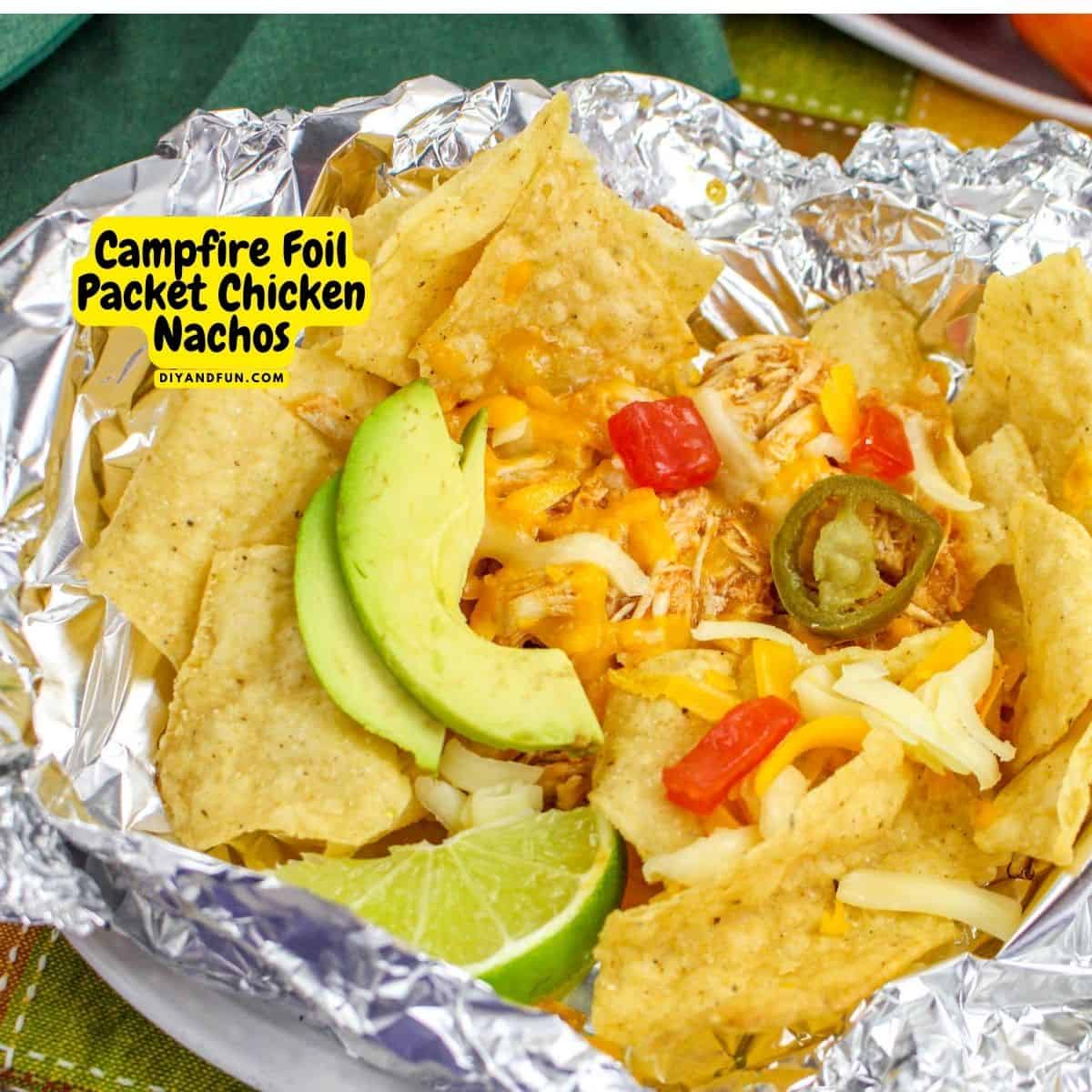 Campfire Chicken Nacho Foil Packets, a simple no mess recipe for foil pack nachos that can be made while camping or on a grill.