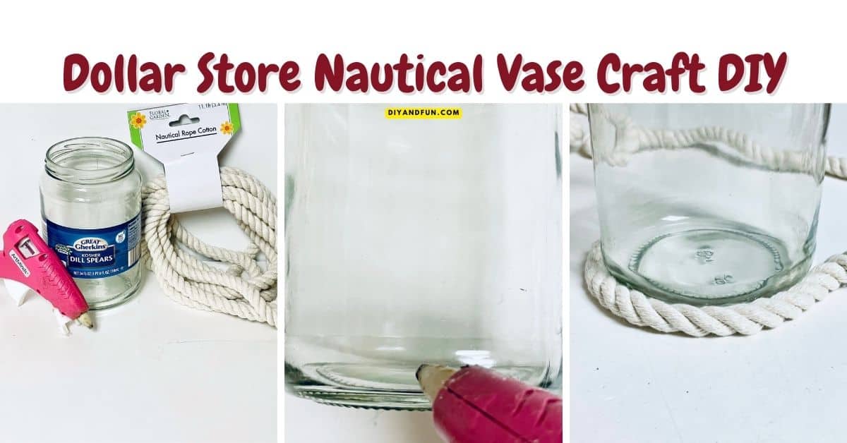 Dollar Store Nautical Vase Craft DIY, a simple and and inexpensive home decor upcycle project that is suitable for many ages.