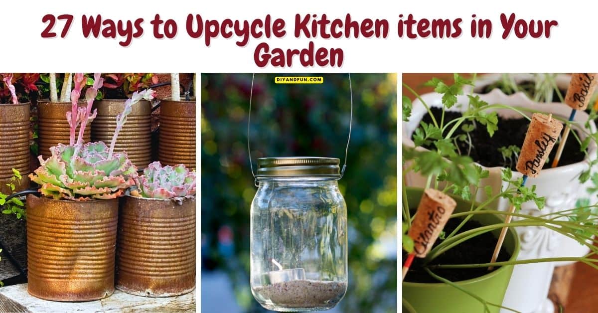 27 Ways to Upcycle Kitchen items in Your Garden, a simple guide for reusing old kitchen items creatively in a garden or yard.