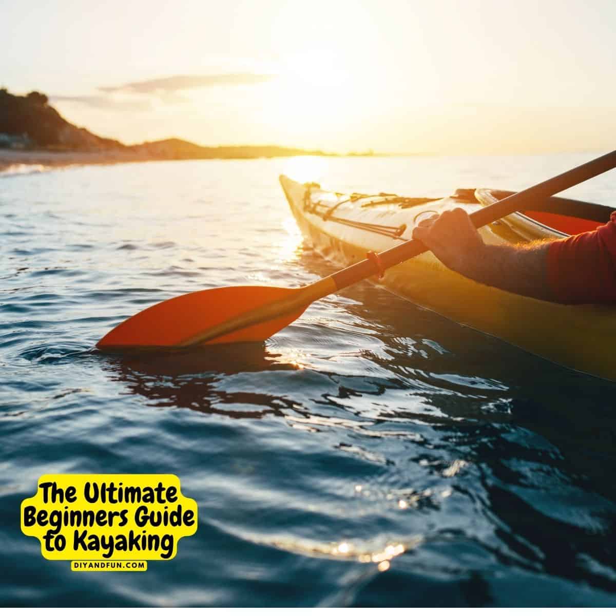 The Ultimate Beginners Guide to Kayaking, includes the basics about kayaking, getting started, and who kayaking may not be best for.