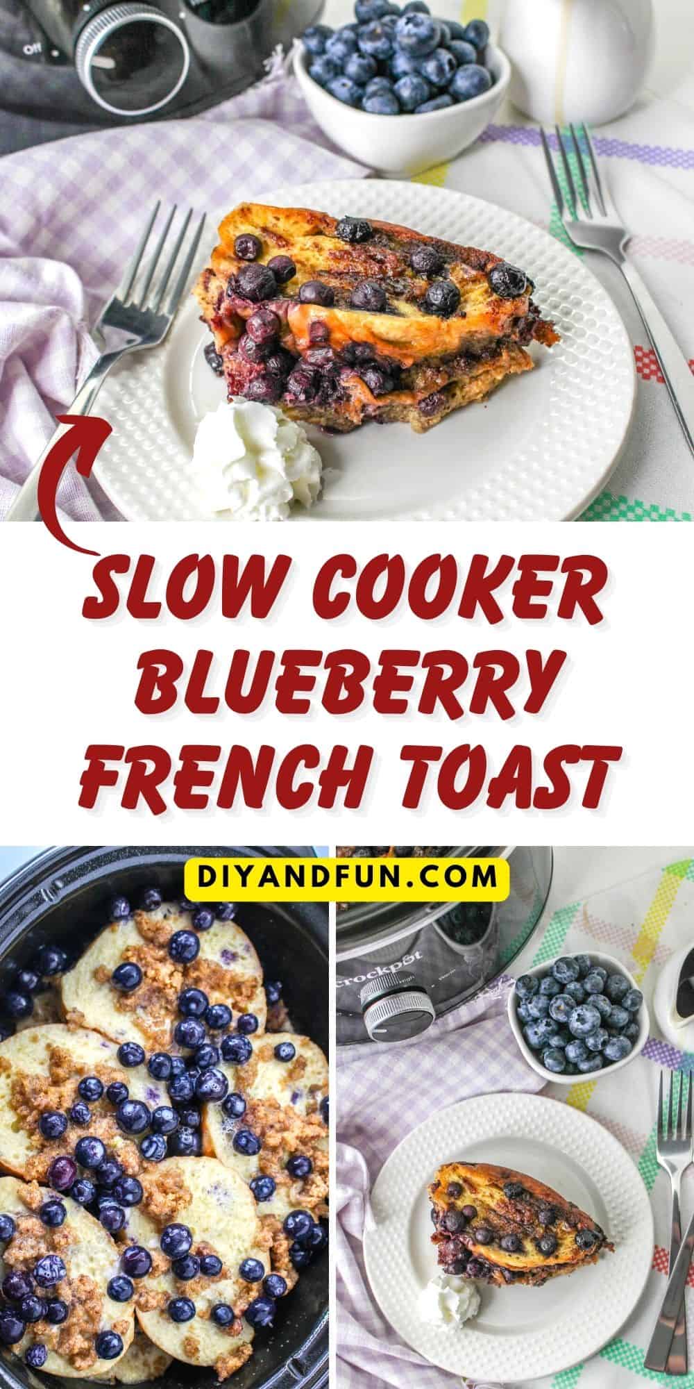 Slow Cooker Blueberry French Toast, a delicious breakfast or brunch recipe that combines classic French toast with blueberries.